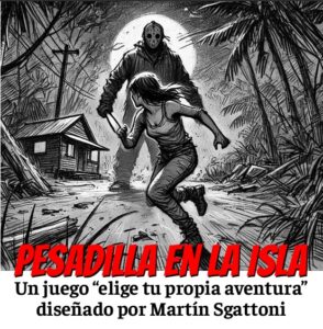PESADILLA EN LA ISLA
Un juego gratuito tipo "elige tu propia aventura" diseñado por Martín Sgattoni